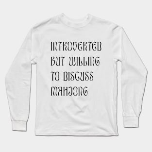 Introverted but Willing to Discuss Mahjong! For Introverts! v2 Long Sleeve T-Shirt